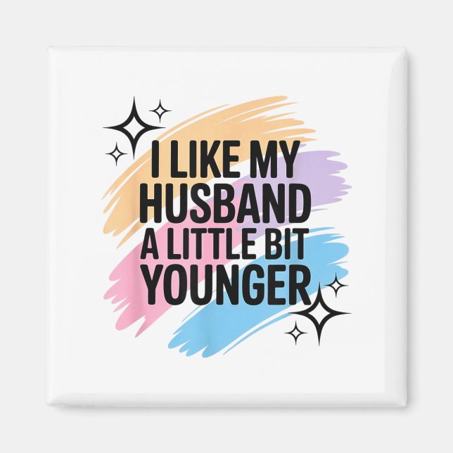 Imã I Like My Husband A Little Bit Younger Funny Sayin (Frente)