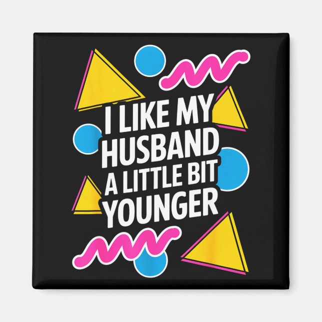 Imã I Like My Husband A Little Bit Younger Funny Sayin (Frente)