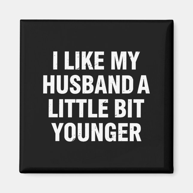 Imã I Like My Husband A Little Bit Younger Funny Sayin (Frente)