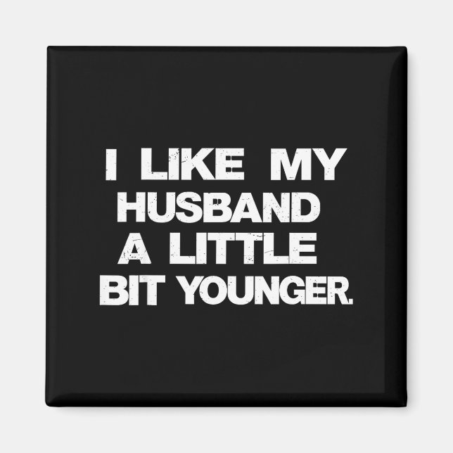 Imã I Like My Husband A Little Bit Younger Funny Sayin (Frente)