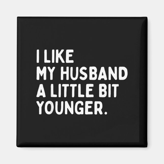 Imã I Like My Husband A Little Bit Younger Funny Wife  (Frente)