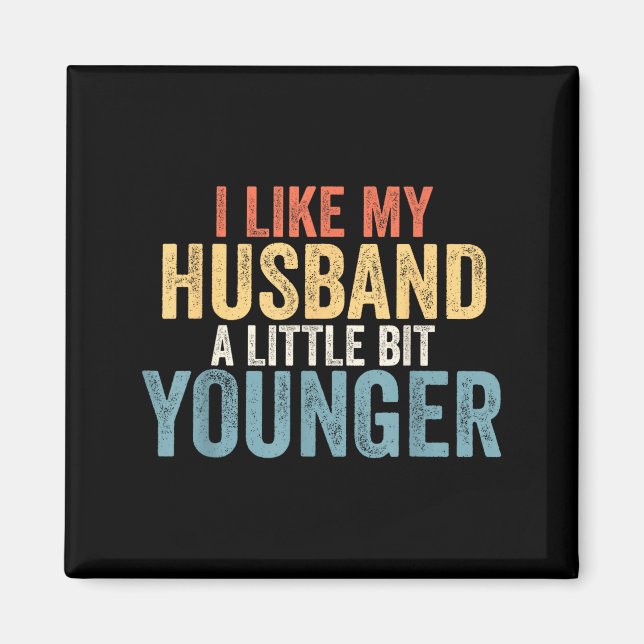 Imã I Like My Husband A Little Bit Younger Funny Women (Frente)