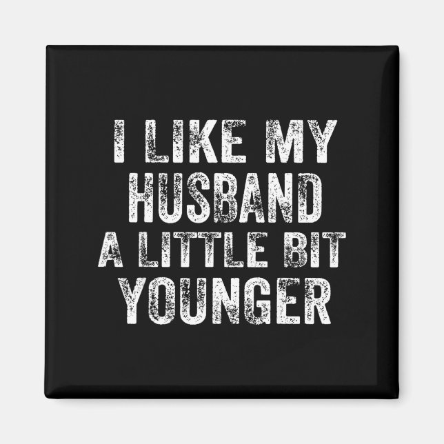 Imã I Like My Husband A Little Bit Younger Joke Valent (Frente)