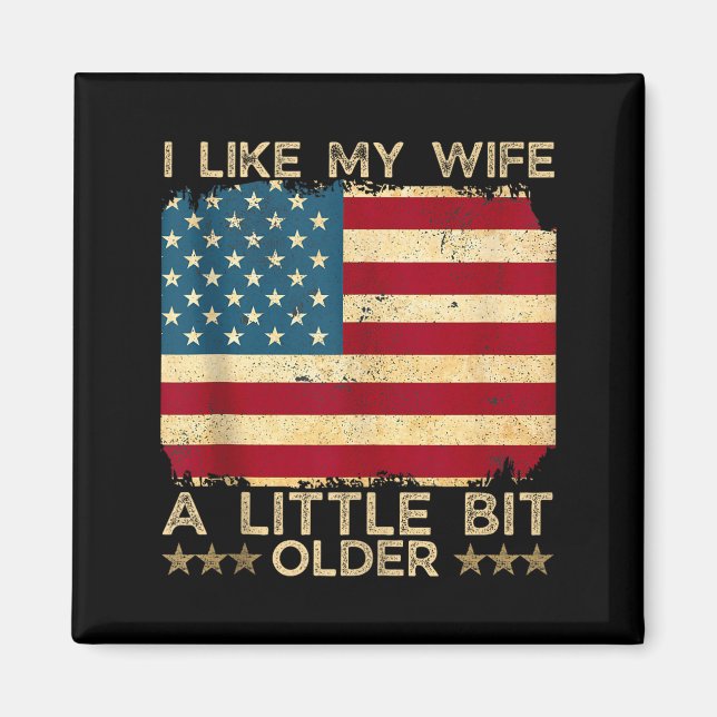 Imã I Like My Wife A Little Bit Older Funny Saying Wom (Frente)