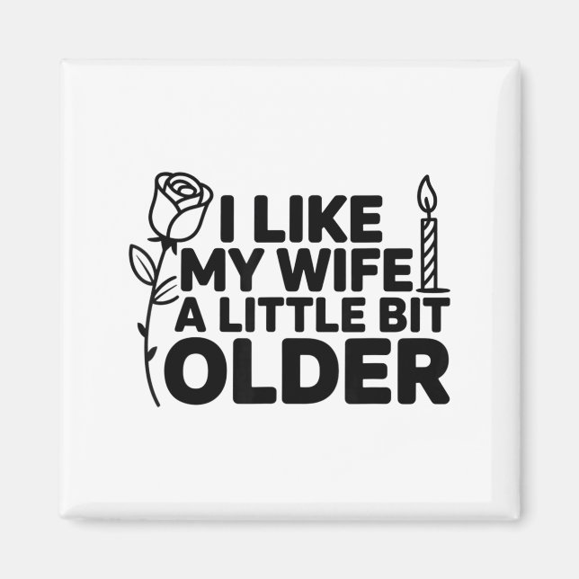 Imã I Like My Wife A Little Bit Older Funny Saying Wom (Frente)