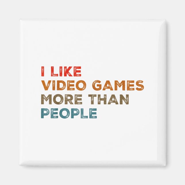 Imã I Like Video Games More Than People Funny Gamer Ga (Frente)