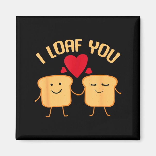 Imã I Loaf You Funny Valentine's Day Bread Lover Gift  (Frente)