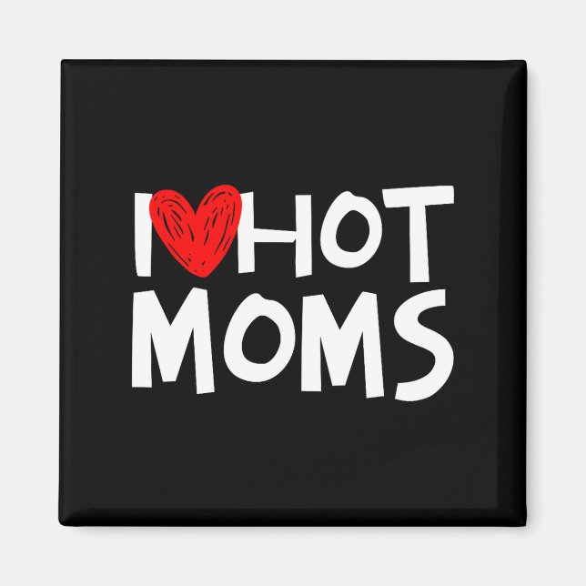 Imã I Love Hot Moms Shirt I Heart Hot Moms Premium Tri (Frente)