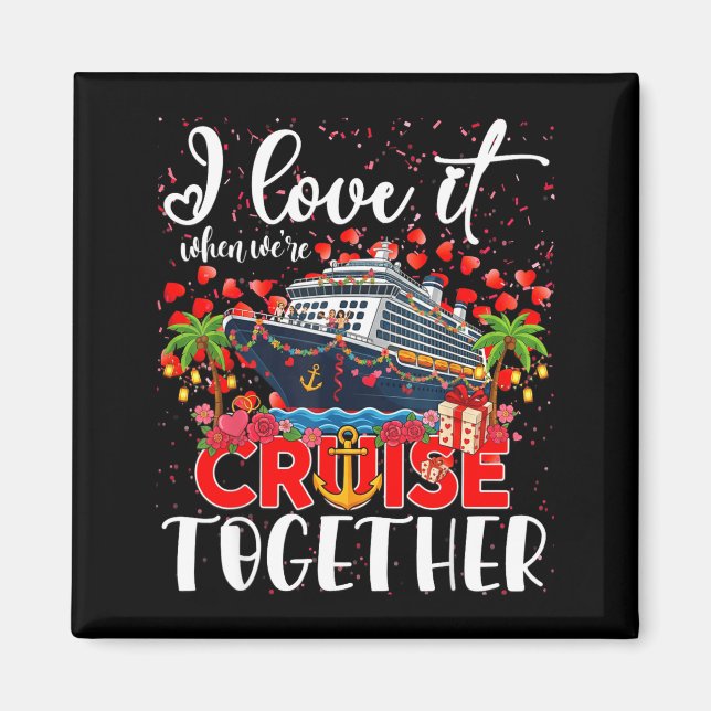Imã I Love It When We're Cruisin Together Cruise Coupl (Frente)