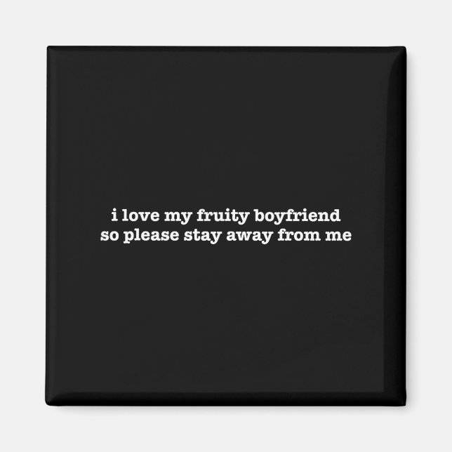 Imã I Love My Fruity Boyfriend Funny Girlfriend Humor  (Frente)