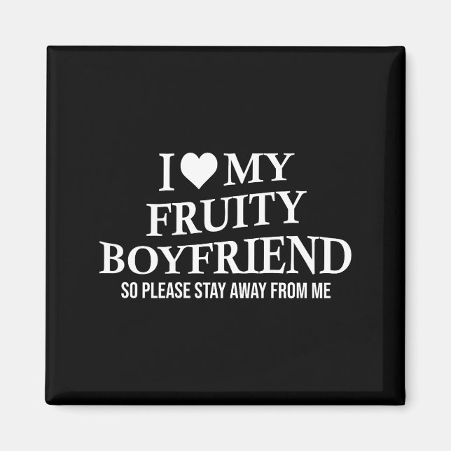Imã I Love My Fruity Boyfriend Funny Girlfriend Humor  (Frente)