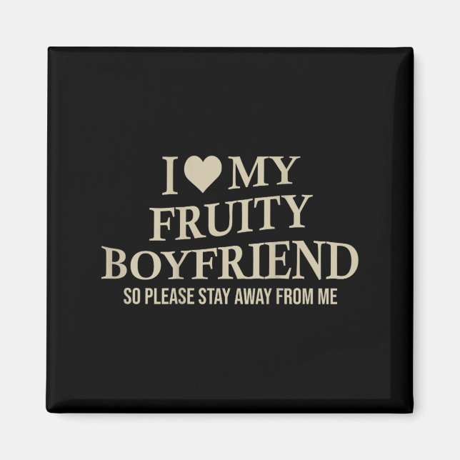 Imã I Love My Fruity Boyfriend Funny Girlfriend Humor  (Frente)