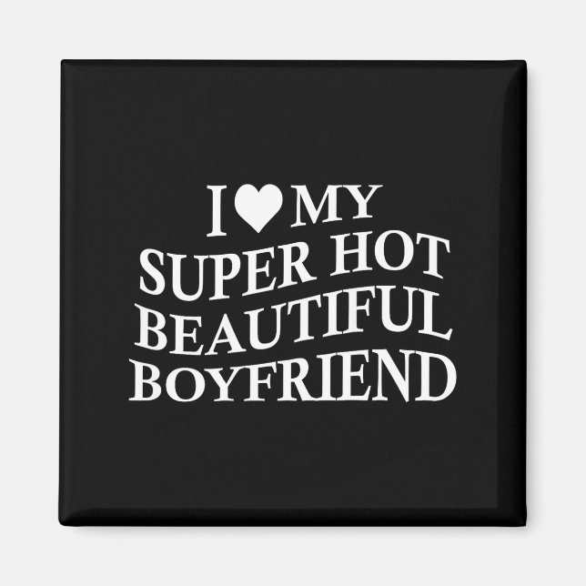 Imã I Love My Hot Beautiful Boyfriend Funny Girlfriend (Frente)