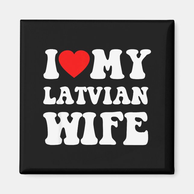 Imã I Love My Latvian Wife Funny For Men Women  (Frente)