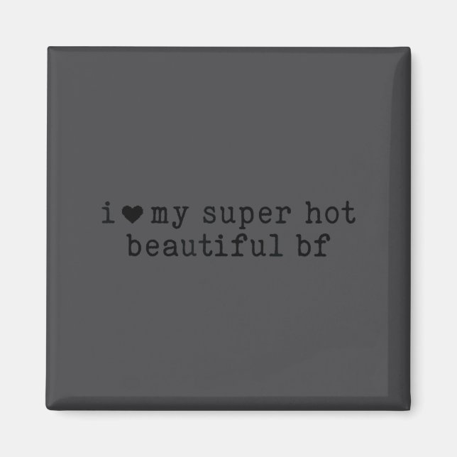 Imã I Love My Super Hot Boyfriend Funny Girlfriend  (Frente)