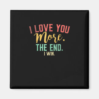 Imã I Love You More I Win Funny Playful Design 