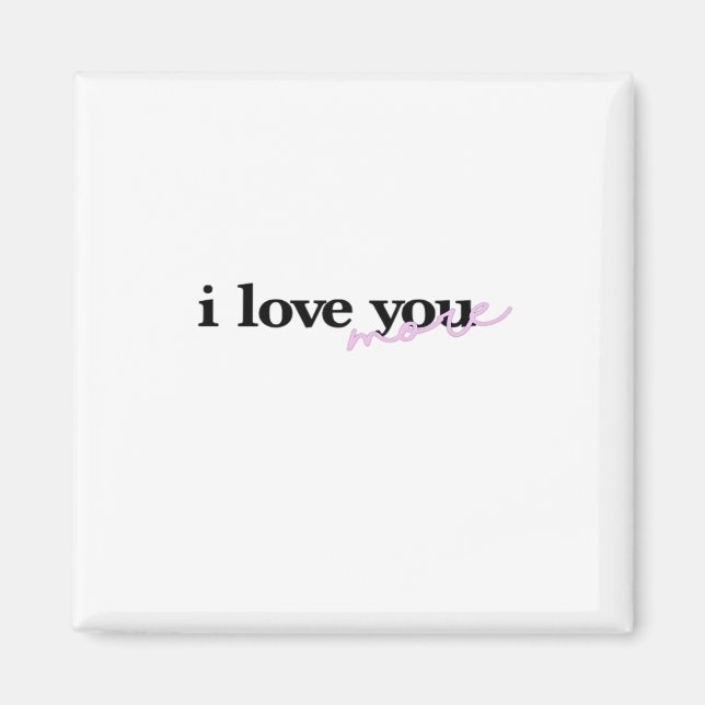 Imã I Love You More Mixed Fonts Typography Design  (Frente)