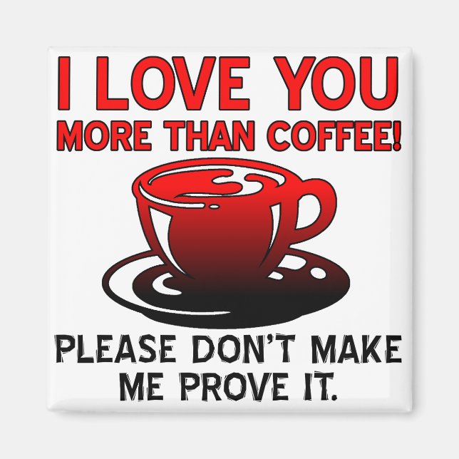 Imã I Love You More Than Coffee Funny Fridge Magnet (Frente)