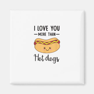Imã I Love You More Than Hot Dogs Funny Sausage Pun
