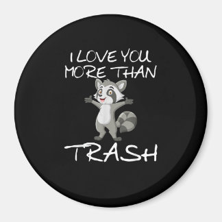 Imã I Love You More Than Trash Funny Raccoon Humor 