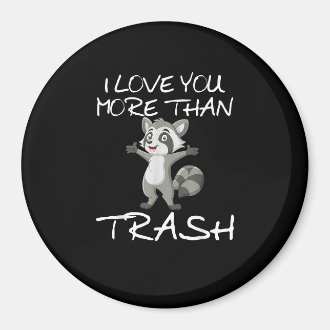 Imã I Love You More Than Trash Funny Raccoon Humor  (Frente)