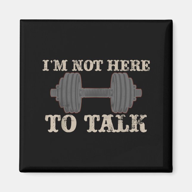 Imã I’m Not Here To Talk Gym Fitness Workout Gift  (Frente)