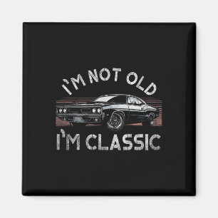 Imã I&#; m Not Old I&#; m Clique em Engraçado Mens Nat