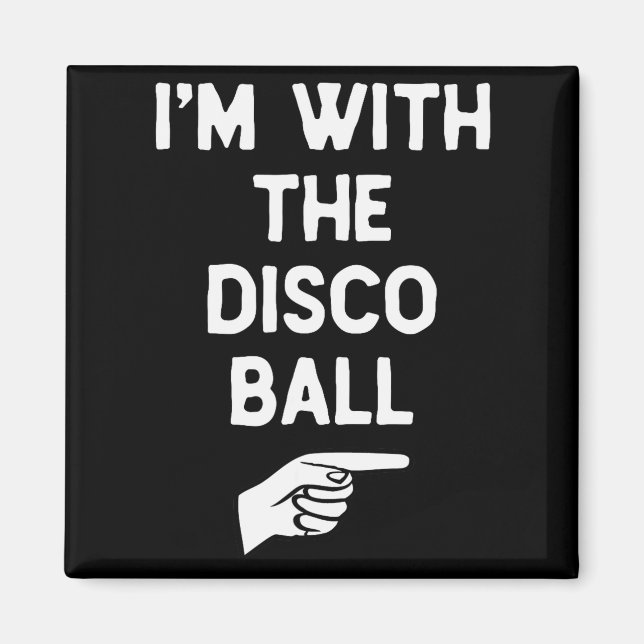 Imã I’m With The Disco Ball Funny Halloween Matching C (Frente)