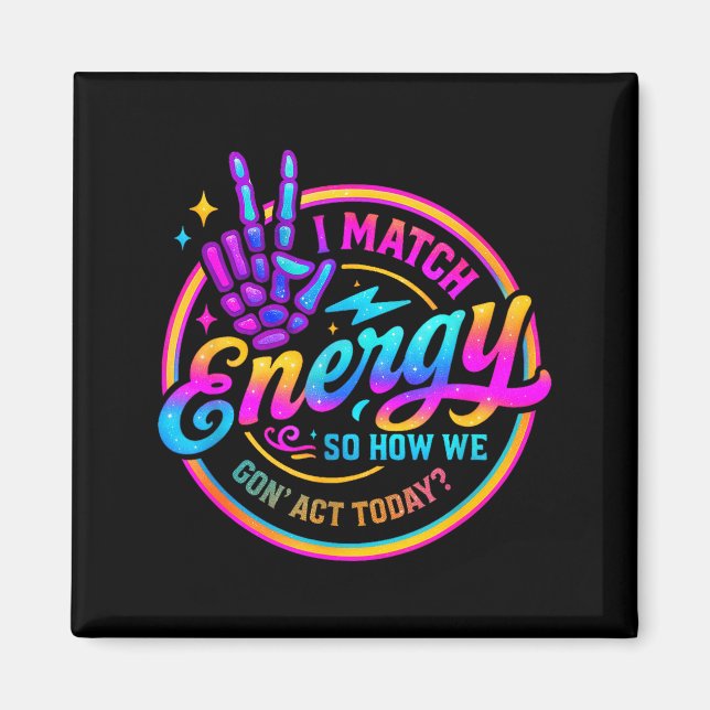 Imã I Match Energy So How We Gonna Act Today  (Frente)