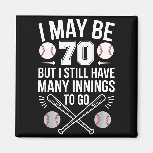 Imã I May Be 70 Baseball Player 70th Birthday Party  (Frente)