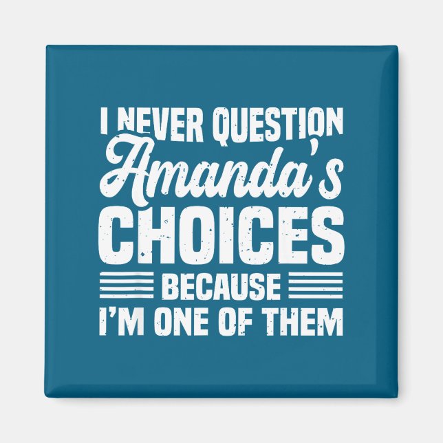 Imã I Never Question Amanda's Choices Funny Husband Wi (Frente)
