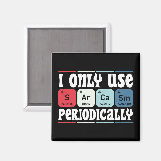 Imã I Only Use Sarcasm Periodically Cool Science Quote