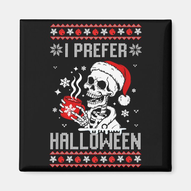 Imã I Prefer Halloween Christmas Sweater Skeleton Ugly (Frente)