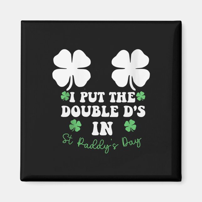 Imã I Put The Double D's In St Paddy's Day Funny St Pa (Frente)