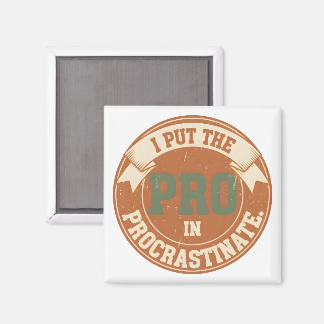 Imã I Put the Pro in Procrastinate (Front/Back)