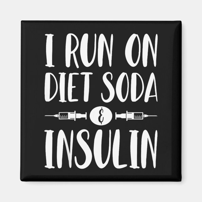 Imã I Run On Diet Soda And Insulin - T1d T2d Diabetes  (Frente)