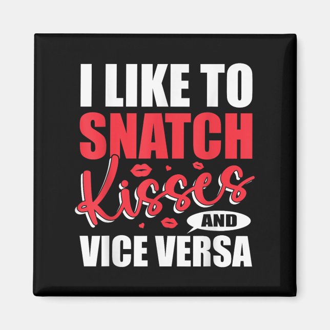 Imã I Snatch Kisses &amp; Vice Versa Engraçado Adulto  (Frente)