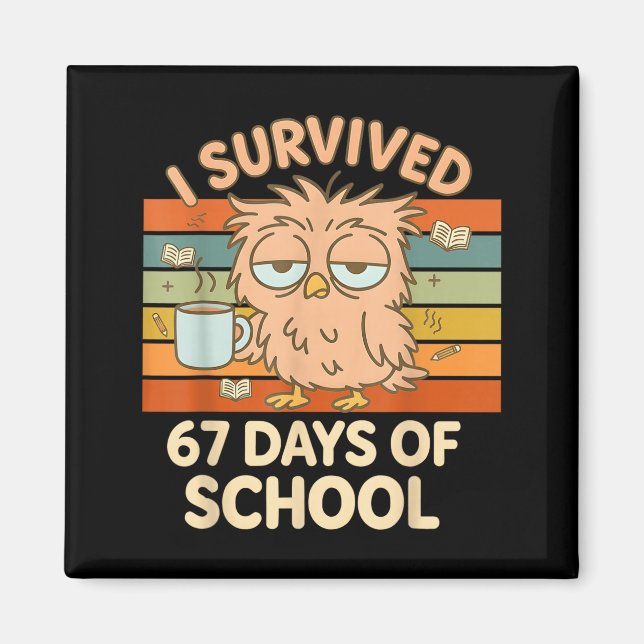 Imã I Survived 67 Days Of School Funny Coffee Owl Scho (Frente)