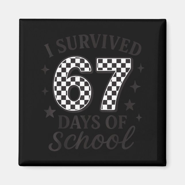 Imã I Survived 67 Days Of School Funny Six Seven Teach (Frente)
