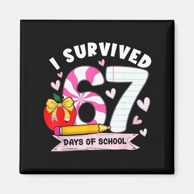 Imã I Survived 67 Days Of School Student Humor Design  (Frente)