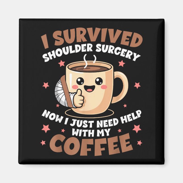 Imã I Survived Shoulder Surgery Funny Coffee Lover Men (Frente)