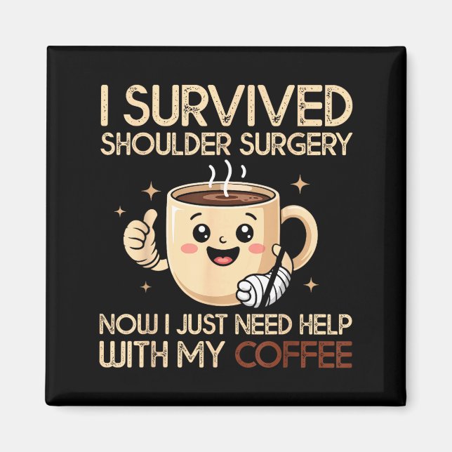 Imã I Survived Shoulder Surgery Funny Coffee Lover Men (Frente)