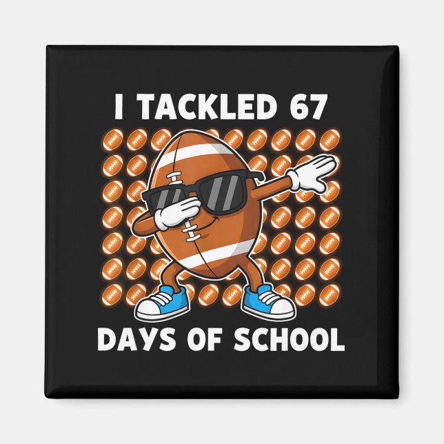 Imã I Tackled 67 Days Of School 67 Meme Football Humor (Frente)