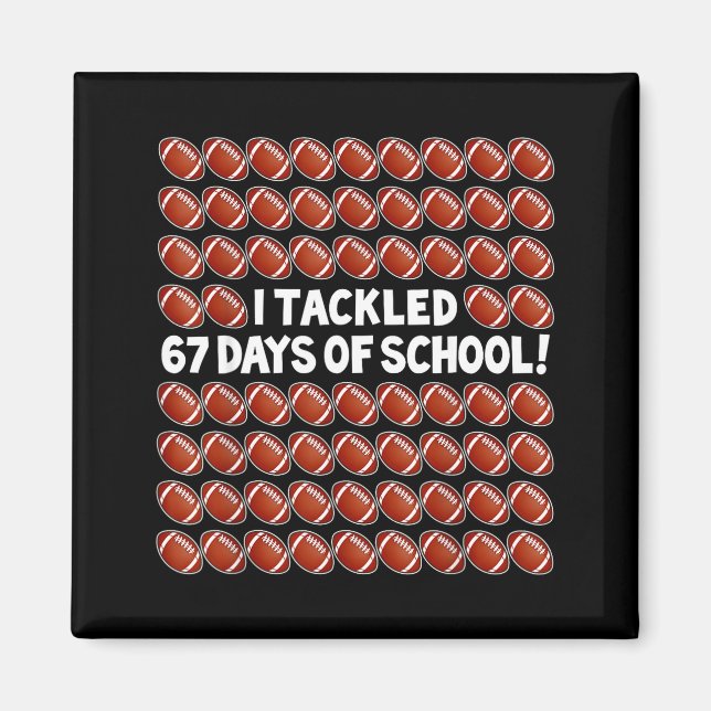 Imã I Tackled 67 Days Of School Football 67 Boys Girls (Frente)