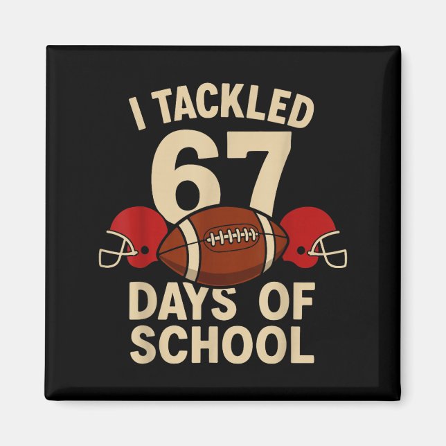 Imã I Tackled 67 Days Of School Football Player Kids B (Frente)