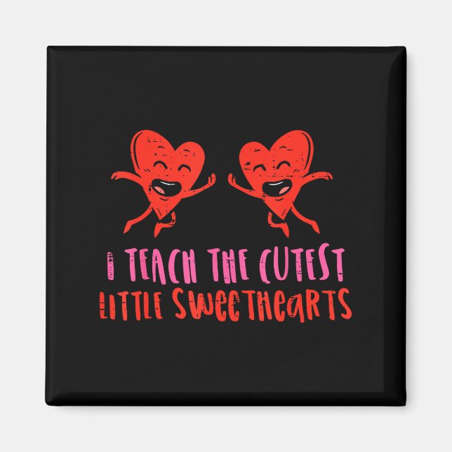 Imã I Teach The Cutest Little Sweethearts Teacher Vale (Frente)