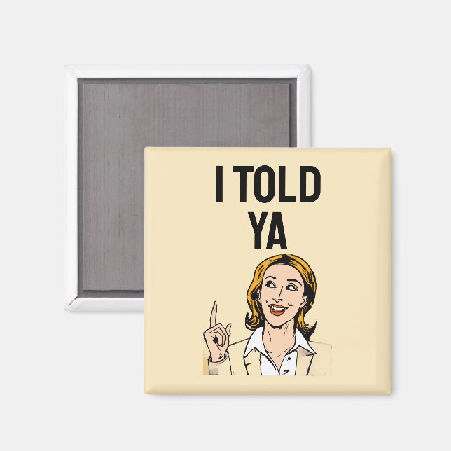 Imã I Told Ya Magnet (Front/Back)