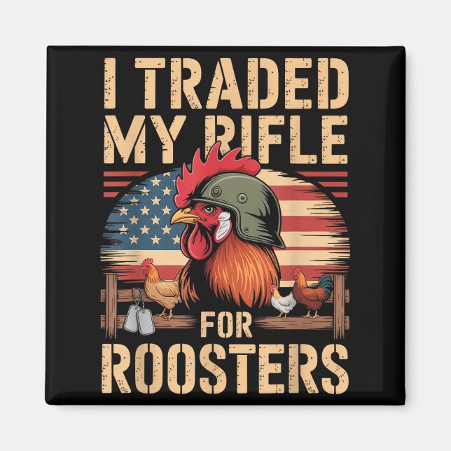 Imã I Traded My Rifle For Roosters Veteran Chicken Far (Frente)