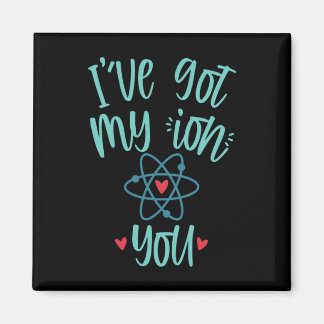 Imã I’ve Got My Ion You Funny Chemistry Valentine 