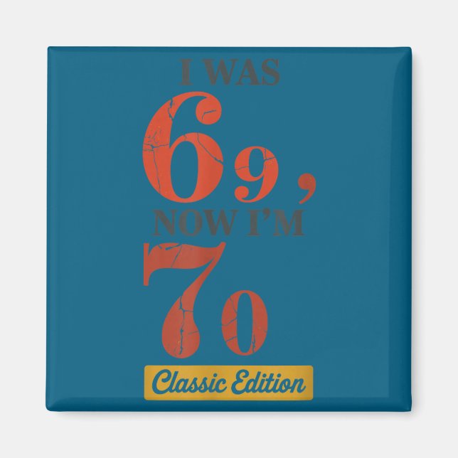 Imã I Was 69, Now I'm 70 67 Birthday Grandpa Grandma M (Frente)